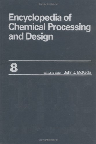 Stock image for ENCYCLOPEDIA OF CHEMICAL PROCESSING AND DESIGN: VOLUME 8 - CHLORINATED SOLVENTS TO COAL: 008 (CHEMICAL PROCESSING AND DESIGN ENCYCLOPEDIA) for sale by Basi6 International