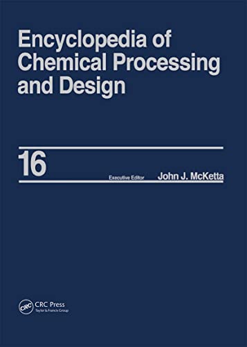 Stock image for Encyclopedia of Chemical Processing and Design: Volume 16 - Dimensional Analysis to Drying of Fluids with Adsorbants for sale by Revaluation Books