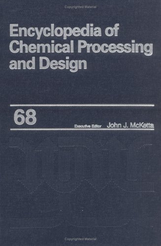 Stock image for Encyclopedia of Chemical Processing and Design: Volume 68 - Z-Factor (Gas Compressibility) Errors to Zone Refining (Chemical Processing and Design Encyclopedia) for sale by Phatpocket Limited