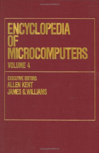 Encyclopedia Of Microcomputers: Volume 4
