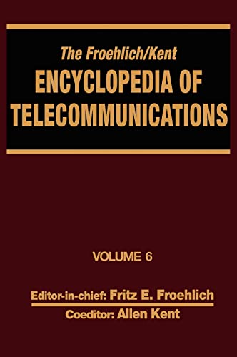 Imagen de archivo de The Froehlich/Kent Encyclopedia of Telecommunications: Volume 6 - Digital Microwave Link Design to Electrical Filters a la venta por Revaluation Books
