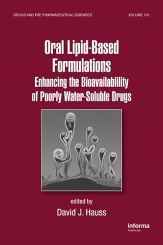 9780824729455: Oral Lipid-Based Formulations: Enhancing the Bioavailability of Poorly Water-Soluble Drugs: 170 (Drugs and the Pharmaceutical Sciences)