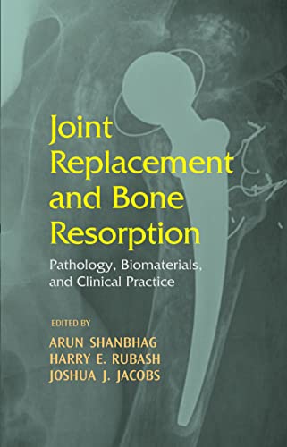 Imagen de archivo de Joint Replacement and Bone Resorption: Pathology, Biomaterials and Clinical Practice a la venta por Orbiting Books