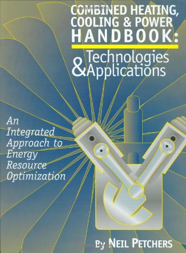 Stock image for Combined Heating, Cooling & Power Handbook: Technologies & Applications: An Integrated Approach to Energy Resource Optimization for sale by ThriftBooks-Dallas