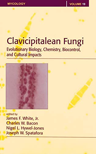 9780824742553: Clavicipitalean Fungi: Evolutionary Biology, Chemistry, Biocontrol And Cultural Impacts: 19 (Mycology)