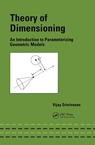 Stock image for Theory of Dimensioning: An Introduction to Parameterizing Geometric Models (Mechanical Engineering) for sale by Bahamut Media