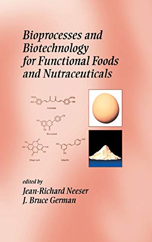 9780824747220: Bioprocesses and Biotechnology for Functional Foods and Nutraceuticals: 02 (Nutraceutical Science and Technology)
