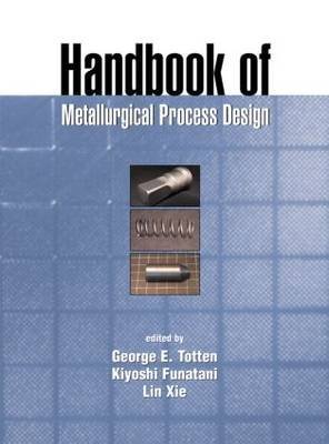 9780824754853: Handbook of Metallurgical Process Design (Materials Engineering)