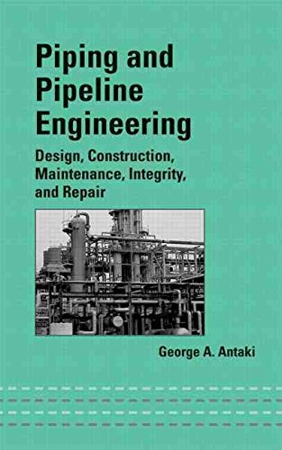 9780824755188: Piping and Pipeline Engineering: Design Construction, Maintenance, Integrity and Repair