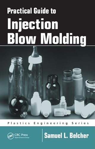 9780824757915: Practical Guide to Injection Blow Molding