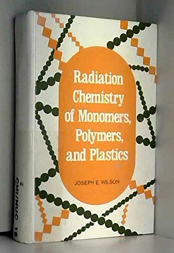 Radiation Chemistry of Monomers, Polymers, and Plastics