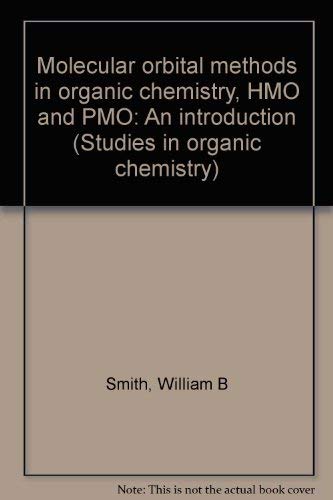 Molecular Orbital Methods in Organic Chemistry-HMO and PMO : An Introduction