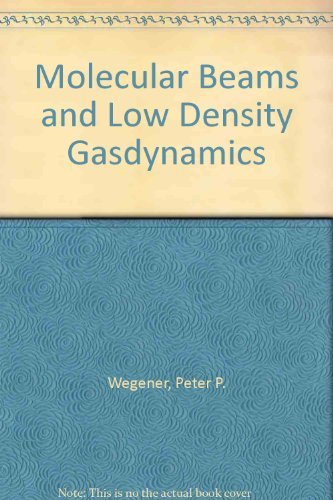 Stock image for Molecular Beams and Low Density Gasdynamics (Gasdynamics, Volume 4) for sale by Zubal-Books, Since 1961