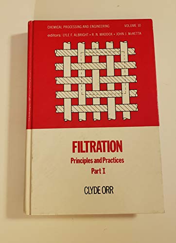 Filtration: Principles and practices (Chemical processing and engineering ; v. 10).