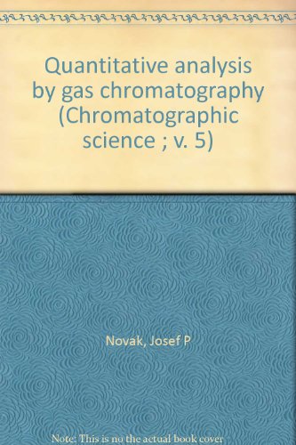 Beispielbild fr Quantitative analysis by gas chromatography (Chromatographic science ; v. 5) zum Verkauf von Irish Booksellers