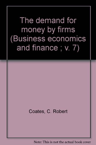 9780824763275: The demand for money by firms (Business economics and finance ; v. 7) by Coat...