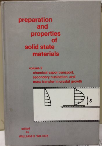 Stock image for Chemical vapor transport, secondary nucleation, and mass transfer in crystal growth (Preparation and properties of solid state materials) for sale by Mispah books