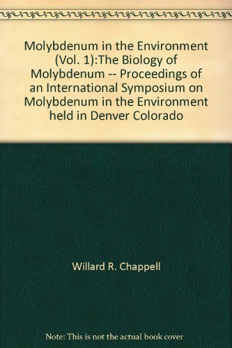 Molybdenum in the Environment (Vol. 1):The Biology of Molybdenum -- Proceedings of an Internation...