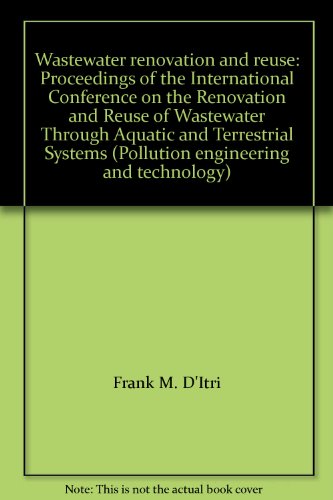 Wastewater Renovation and Reuse: Proceedings of the International Conference on the Renovation an...