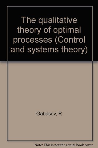 9780824765453: The qualitative theory of optimal processes (Control and systems theory)