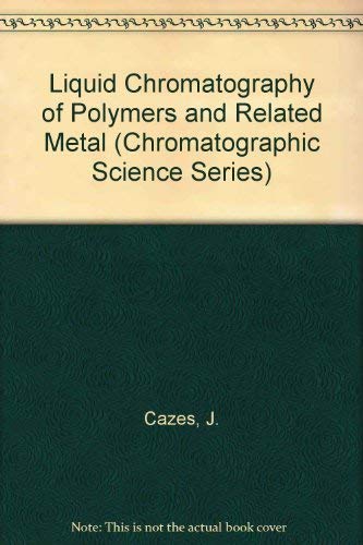 Liquid Chromatography of Polymers Volume 1