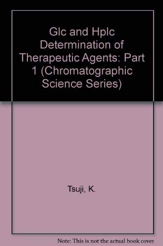 Stock image for GLC and HPLC Determination of Therapeutic Agents (Pt. I) (Chromatographic Science Ser., Vol. 9) for sale by Pride and Prejudice-Books