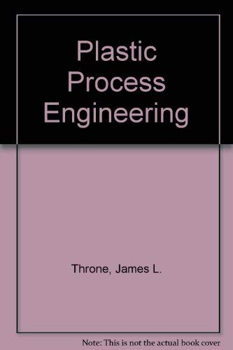 Plastic Process Engineering (9780824767006) by Throne, James L.