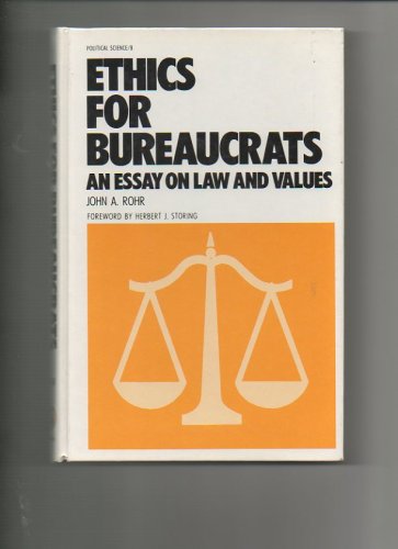9780824767563: Title: Ethics for bureaucrats An essay on law and values