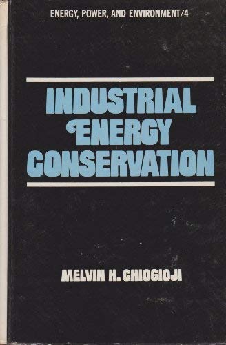 Stock image for Industrial Energy Conservation (Energy, Power and Environment Ser., Vol. 4) for sale by Bookcase