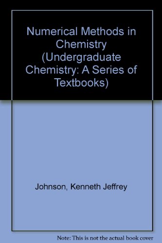 Numerical Methods in Chemistry (Volume 7 of Undergraduate Chemistry: a Series of Textbooks)