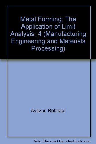Stock image for Metal Forming: The Application of Limit Analysis (Manufacturing Engineering and Materials Processing) for sale by Zubal-Books, Since 1961
