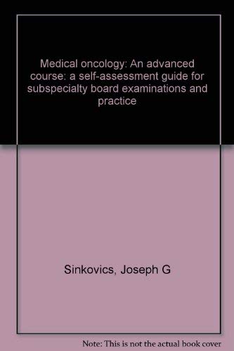 Stock image for Medical oncology: An advanced course ; a self-assessment guide for subspecialty board examinations and practice for sale by Ergodebooks