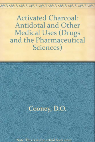 Activated Charcoal: Antidotal and Other Medical Uses (9780824769130) by Cooney, David O.