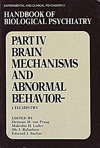 9780824769666: Handbook of Biological Psychiatry: Part Four, Brain Mechanisms and Abnormal Behavior-Chemistry: 1