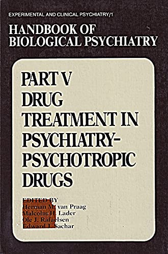 Handbook of Biological Psychiatry Part 5: Druf Treatment in Psychiatry-Psychotropic Drugs (9780824769673) by Merman M. Van Praag; Malcolm H. Lader; Ole J. Rafaelsen