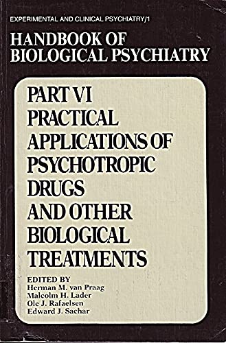 Stock image for Handbook of Biological Psychiatry: Part VI. Practical applications of psychotropic drugs and other biological treatments for sale by Bernhard Kiewel Rare Books