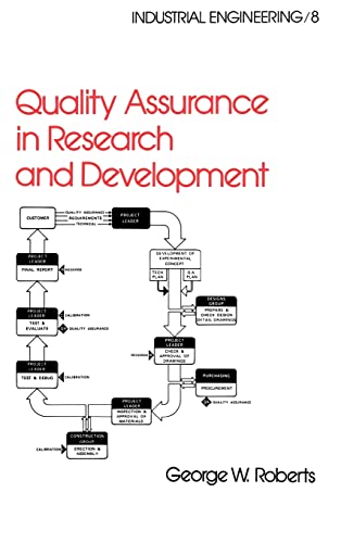 Quality Assurance in Research and Development (Industrial Engineering: A Series of Reference Books and Textboo) (9780824770716) by Roberts, George W.