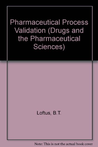 9780824771645: Pharmaceutical Process Validation (Drugs and the Pharmaceutical Sciences)