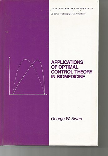 Stock image for Pure and Applied Mathematics: Applications of Optimal Control Theory in Biomedicine (Volume 81) for sale by Anybook.com