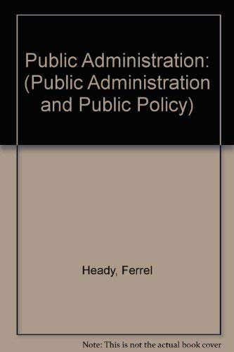 Stock image for Public administration: A comparative perspective (Public administration and public policy) for sale by My Dead Aunt's Books