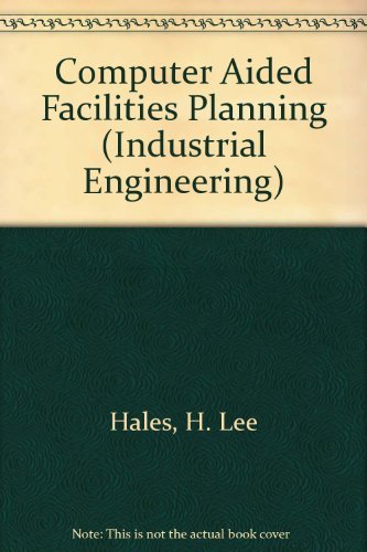 9780824772406: Computer Aided Facilities Planning (INDUSTRIAL ENGINEERING)