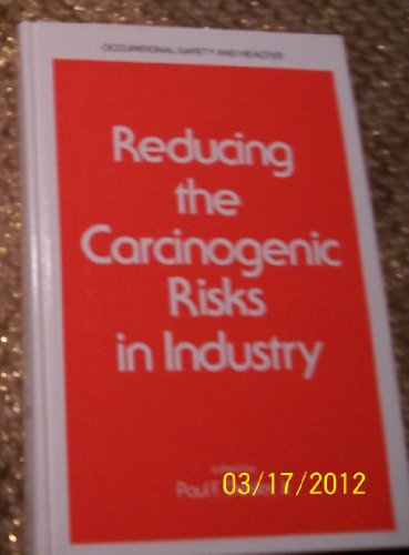 Beispielbild fr Reducing the Carcinogenic Risks in Industry (Occupational Safety & Health) zum Verkauf von Wonder Book