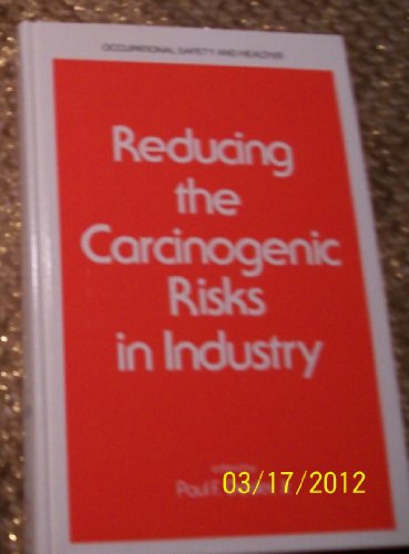 Stock image for Reducing the Carcinogenic Risks in Industry (Occupational Safety & Health) for sale by Wonder Book