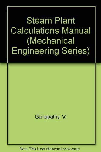 Imagen de archivo de Steam plant calculations manual (Mechanical engineering) a la venta por ThriftBooks-Atlanta