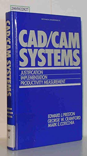 Imagen de archivo de CAD/CAM Systems: Justification, Implementation, Productivity Measurement a la venta por Bingo Used Books