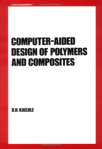 9780824772888: Computer Aided Design of Polymers and Composites: 7 (Plastics Engineering)