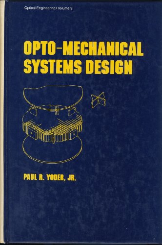 9780824773472: Opto-Mechanical Systems Design (Optical Engineering Series)