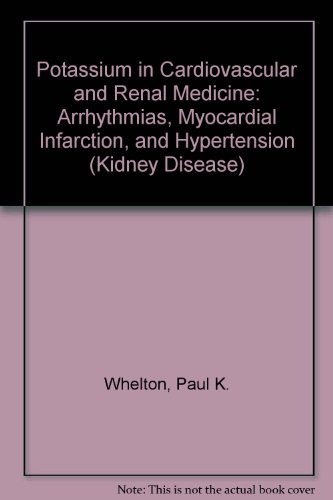 Potassium in Cardiovascular and Renal Medicine : Arrhythmias, Myocardial Infarction and Hypertension