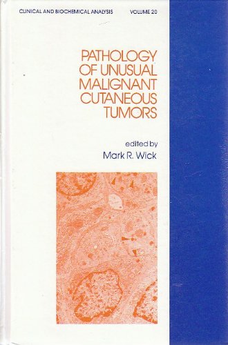 Stock image for 20: Pathology of Unusual Malignant Cutaneous Tumors (Clinical and Biochemical Analysis Series) for sale by Nodin