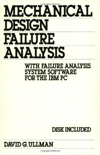 Imagen de archivo de MECHANICAL DESIGN FAILURE ANALYSIS: WITH ANALYSIS SYSTEM SOFTWARE FOR THE IBM PC a la venta por Basi6 International